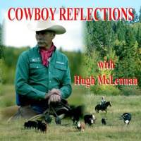 Cowboy Reflections - by Hugh McLennan!