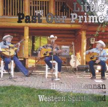 A Little Past Our Prime - by Hugh McLennan and the Western Spirit Band!